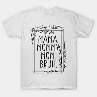 Mama Mommy Mom Bruh Shirt, Mama Shirt, Sarcastic Mom Shirt, Funny Bruh Shirt, Funny Sarcasm Mom Gift, Sarcastic Quotes Tee, Mother's Day T-Shirt